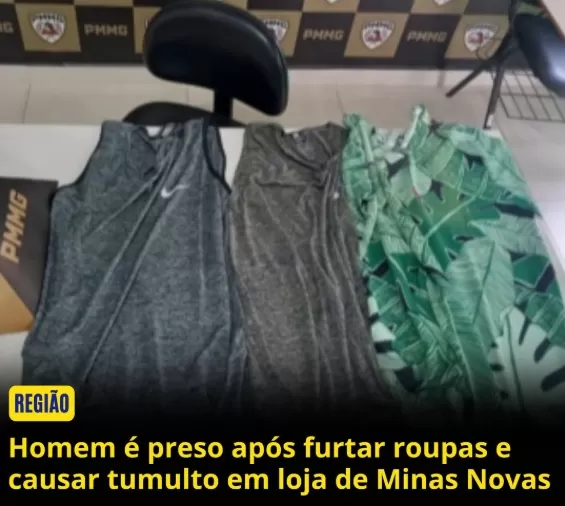 Homem é preso após furtar roupas e causar tumulto em loja de Minas Novas
