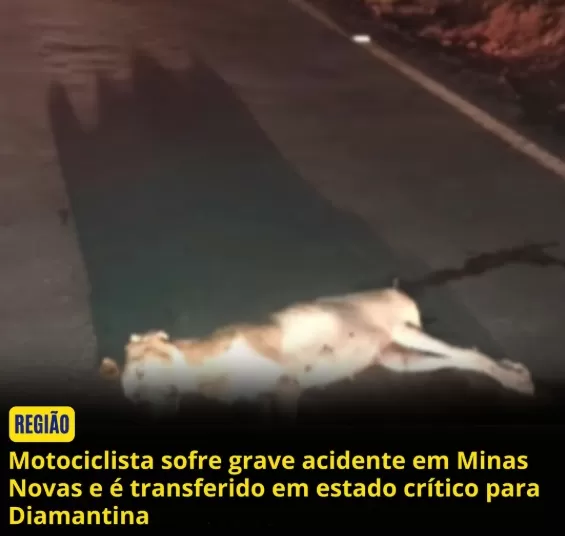 Motociclista sofre grave acidente em Minas Novas e é transferido em estado crítico para Diamantina